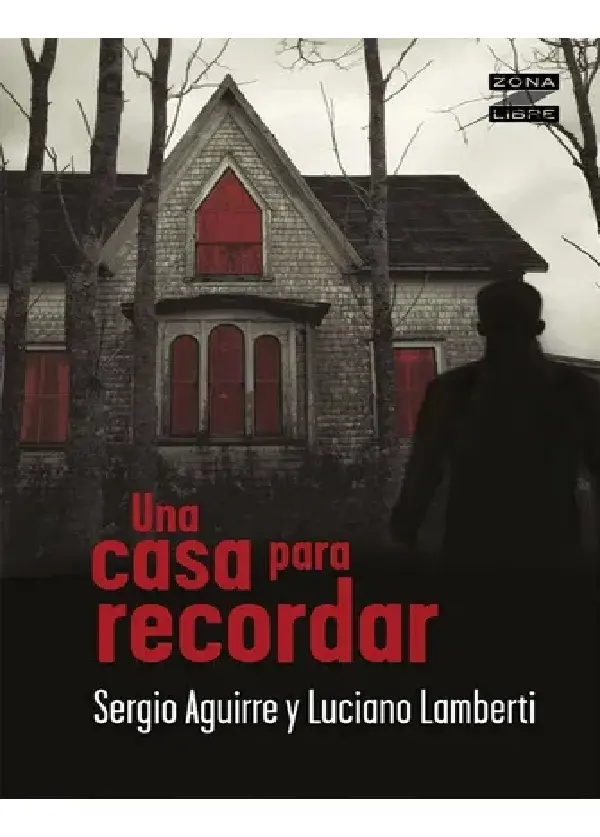 Una Casa Para Recordar, De Aguirre, Sergio., Vol. 1. Editorial Grupo Editorial Norma, Tapa Blanda En Español